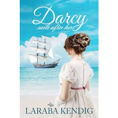 Abbildung von Darcy Sails After Her: A Pride and Prejudice Variation