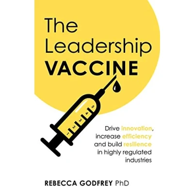 Abbildung von The Leadership Vaccine: Drive innovation, increase efficiency, and build resilience in highly regulated industries