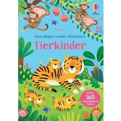 Abbildung von Mein Immer wieder Stickerbuch: Tierkinder: mit über 160 wiederablösbaren Stickern den Nachwuchs in der Tierwelt entdecken Stickerheft Tierbabys ab 3 Jahren