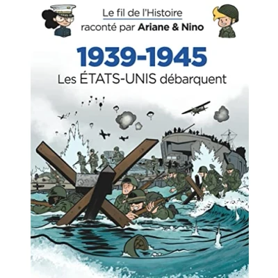 Abbildung von Le fil de l&#039;Histoire raconté par Ariane &amp; Nino 1939 1945 Les Etats Unis débarquent