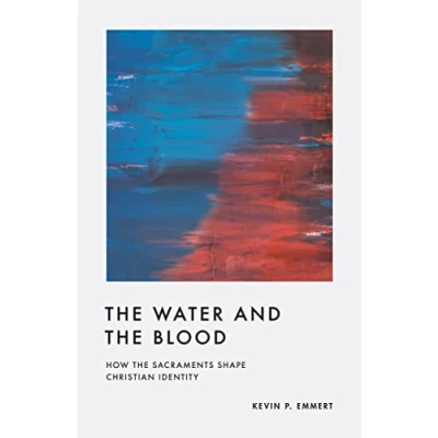 Abbildung von the Water and Blood: How Sacraments Shape Christian Identity