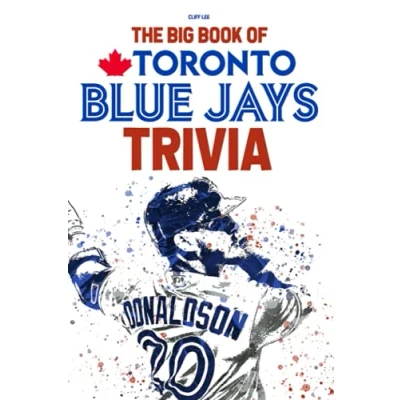 Abbildung von The Big Book Of Toronto Blue Jays Trivia: A Lot Facts, Trivia Questions For You To Discover And Have Fun In Your Free Time.