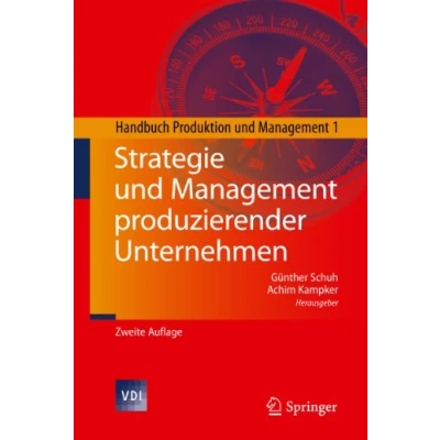 Abbildung von Strategie und Management produzierender Unternehmen: Handbuch Produktion 1 (VDI Buch)