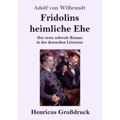 Abbildung von Fridolins heimliche Ehe (Großdruck): der erste schwule Roman in deutschen Literatur