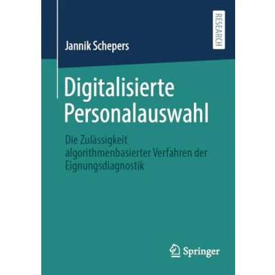 Abbildung von Digitalisierte Personalauswahl: Die Zulässigkeit algorithmenbasierter Verfahren der Eignungsdiagnostik