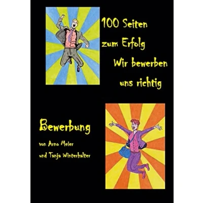 Abbildung von 100 Seiten zum Erfolg: Wir bewerben uns richtig (Bewerbung)