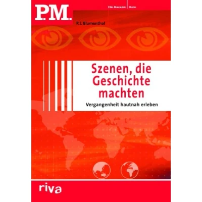 Abbildung von P.M. Szenen die Geschichte machen: Vergangenheit Hautnah Erleben