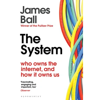 Abbildung von the System: Who Owns Internet, and How It Us