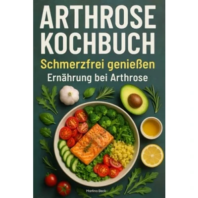 Abbildung von Arthrose Kochbuch: Schmerzfrei genießen: Ernährung bei