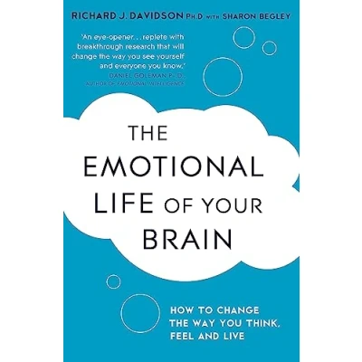 Abbildung von the Emotional Life of Your Brain: How Its Unique Patterns Affect Way You Think, Feel, and Live Can Change Them