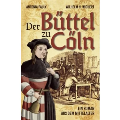 Abbildung von Der Büttel zu Cöln: Ein Roman aus dem Mittelalter