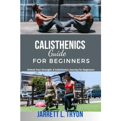 Abbildung von Calisthenics Guide For Beginners: Guide, bodyweight training, Workout plan, program, journal, book, Beginners, women, men, aged, ladies, body stretching,yoga,