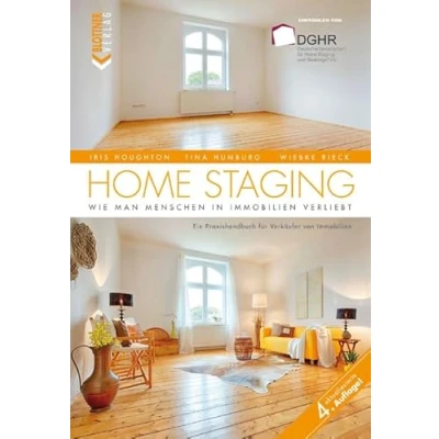 Abbildung von Home Staging: Wie man Menschen in Immobilien verliebt Ein Praxishandbuch für Verkäufer von