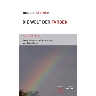 Abbildung von Die Welt der Farben: Ausgewählte Texte, herausgegeben und kommentiert von Robert Kaller (Themenwelten)