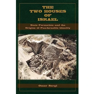 Abbildung von the Two Houses of Israel: State Formation and Origins Pan Israelite Identity (Archaeology Biblical Studies, 33)