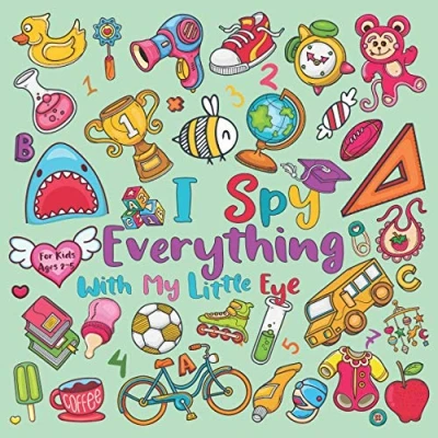 Abbildung von I Spy Everything With My Little Eye (For Kids Ages 2 5): A Hidden Objects Board Game For Preschoolers Fun Guessing And Puzzle Playing ... Book Toddlers Preschoolers, Band 11)