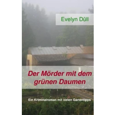 Abbildung von Der Mörder mit dem grünen Daumen: Ein Kriminalroman vielen Gartentipps