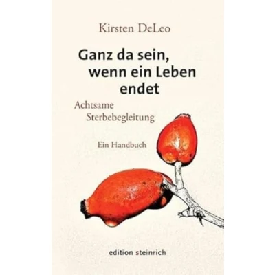 Abbildung von Ganz da sein, wenn Ein Leben endet: Achtsame Sterbebegleitung. Handbuch