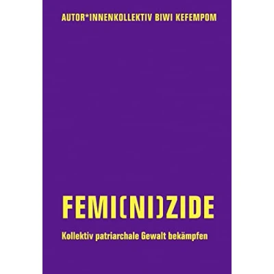 Abbildung von Femi(ni)zide: Kollektiv patriarchale Gewalt bekämpfen