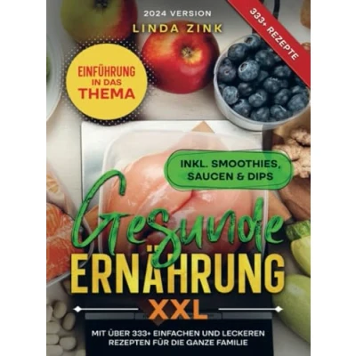 Abbildung von Gesunde Ernährung XXL: Mit über 333+ einfachen und leckeren Rezepten für die ganze Familie