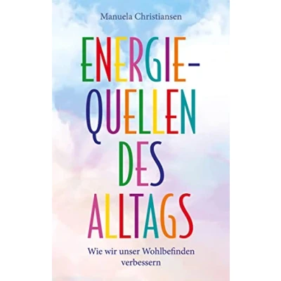 Abbildung von Energiequellen des Alltags: Wie wir unser Wohlbefinden verbessern