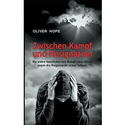 Abbildung von Zwischen Kampf und Resignation: die wahre Geschichte vom eines Vaters gegen Drogensucht seines Sohnes