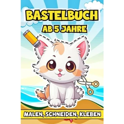 Abbildung von Bastelbuch Ab 5 Jahre: Vielfältige kreative Projekte für kleine Künstler, die mit Malen, Schneiden und Kleben ihre Fantasie entfalten Neues entdecken möchten