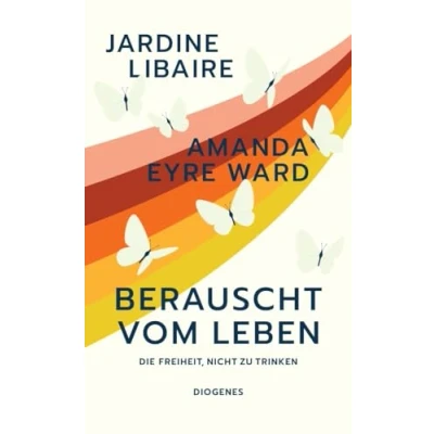 Abbildung von Berauscht vom Leben: Die Freiheit, nicht zu trinken