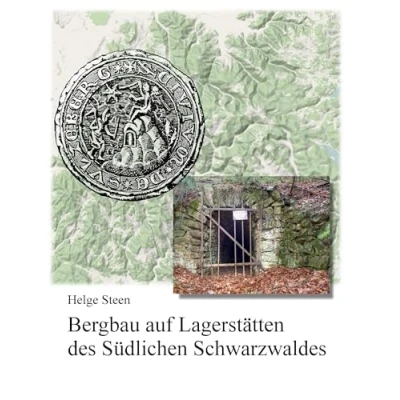 Abbildung von Bergbau auf Lagerstätten des Südlichen Schwarzwaldes: Ein Beitrag zur Bergbaugeschichte und Lagerstättenkunde zwischen Dreisamtal Hochrhein