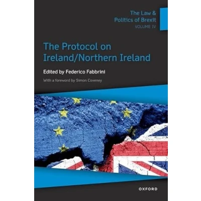 Abbildung von The Law &amp; Politics of Brexit: Volume IV: Protocol on Ireland / Northern