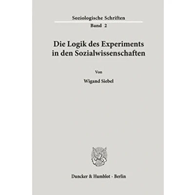 Abbildung von Die Logik des Experiments in den Sozialwissenschaften.: Habilitationsschrift (Soziologische Schriften)