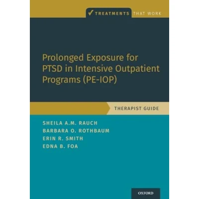 Abbildung von Prolonged Exposure for PTSD in Intensive Outpatient Programs (PE IOP): Therapist Guide: Guide (Treatments That Work)