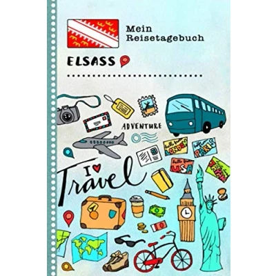 Abbildung von Elsass Mein Reisetagebuch: Kinder Reise Aktivitätsbuch zum Ausfüllen, Eintragen, Malen, Einkleben A5 Ferien unterwegs mit Tagebuch Selberschreiben Urlaubstagebuch Journal für Mädchen, Jungen