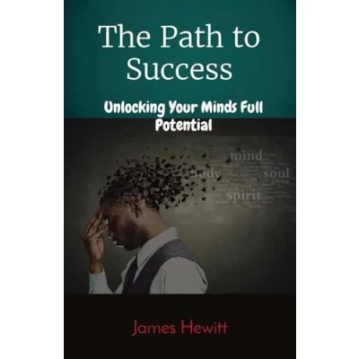 Abbildung von The Path to Success: Unlocking Your Minds Full Potential