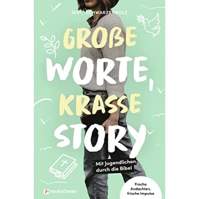 Abbildung von Große Worte, krasse Story: Mit Jugendlichen durch die Bibel Freche Andachten, frische Impulse