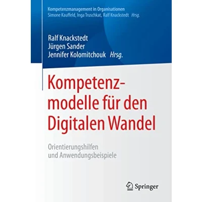 Abbildung von Kompetenzmodelle für den Digitalen Wandel: Orientierungshilfen und Anwendungsbeispiele (Kompetenzmanagement in Organisationen)