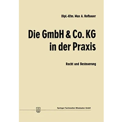Abbildung von Die GmbH &amp; Co. Kg in der Praxis: Recht und Besteuerung