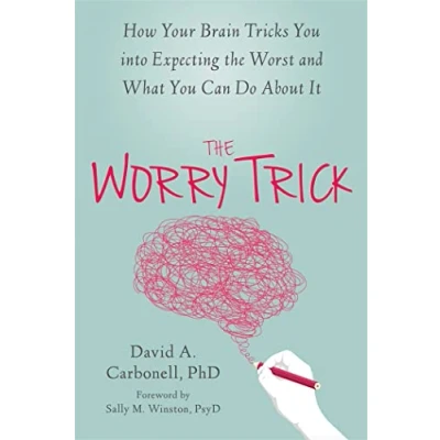Abbildung von the Worry Trick: How Your Brain Tricks You into Expecting Worst and What Can Do About It