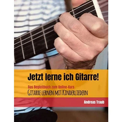 Abbildung von Jetzt lerne ich Gitarre!: Das Begleitbuch zum Online Kurs &quot;Gitarre lernen mit Kinderliedern&quot;