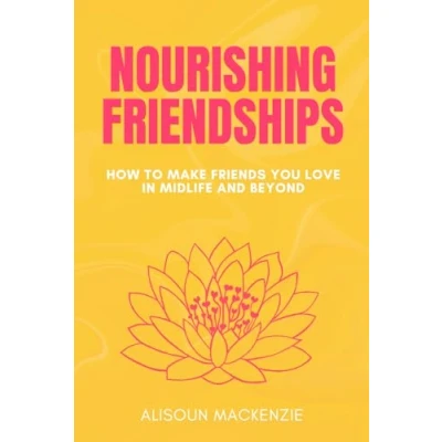Abbildung von Nourishing Friendships: How to Make Friends You Love in Midlife and Beyond