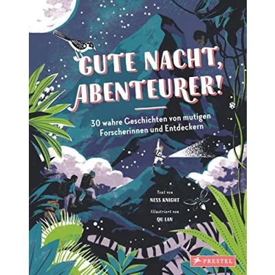 Abbildung von Gute Nacht, Abenteurer! 30 wahre Geschichten von mutigen Forscherinnen und Entdeckern: Nacht zum Vor Selberlesen