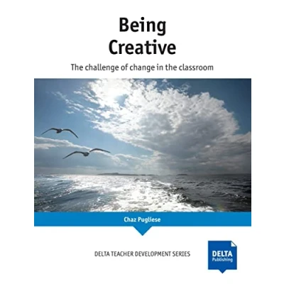 Abbildung von Being Creative: the Challenge of change in classroom (DELTA Teacher Development Series)