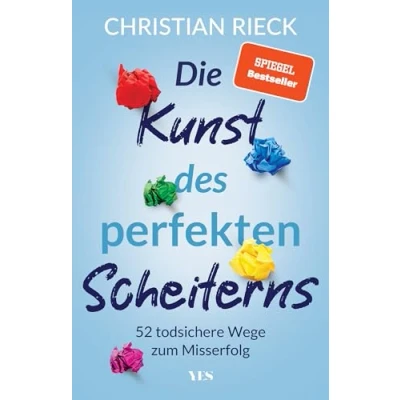 Abbildung von Die Kunst des perfekten Scheiterns: 52 todsichere Wege zum Misserfolg