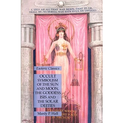 Abbildung von Occult Symbolism of the Sun and Moon, Goddess Isis Solar Deities: Esoteric Classics