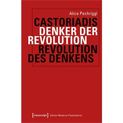 Abbildung von Castoriadis: Denker der Revolution des Denkens (Edition Moderne Postmoderne)
