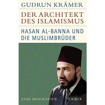 Abbildung von der Architekt des Islamismus: Hasan al Banna und die Muslimbrüder (Historische Bibliothek Gerda Henkel Stiftung)