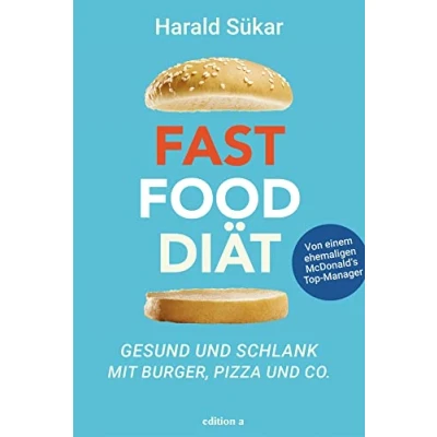 Abbildung von Fast Food Diät: Gesund und schlank mit Burger, Pizza Co.