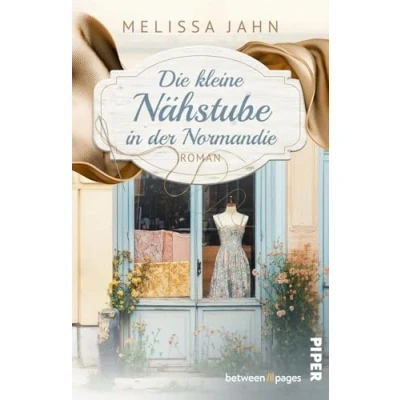 Abbildung von Die kleine Nähstube in der Normandie: Roman Ein zauberhaftes Modeatelier Frankreich