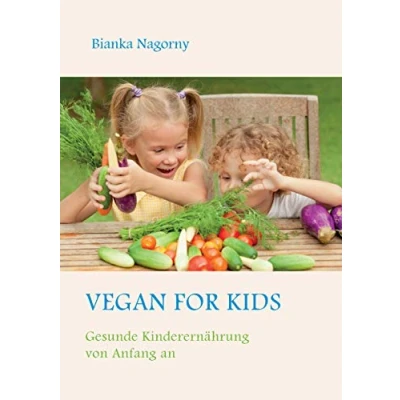 Abbildung von Vegan for Kids: Gesunde Kinderernährung von Anfang an