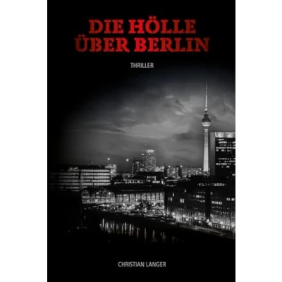 Abbildung von Die Hölle über Berlin (Die Odyssee des Thunder H. Crimson, Band 2)